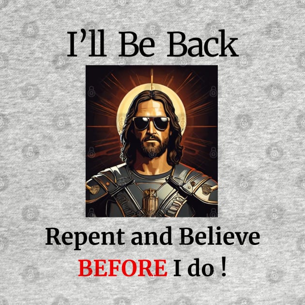 I'll Be Back- Repent and Believe BEFORE I do! by CrossGearX